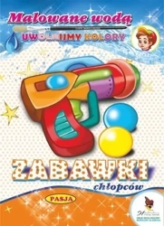 Malowane wodą. Zabawki chłopców - Mariola Budek