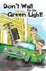 Don't Wait for the Green Light - Andy Kahle