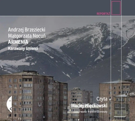 Armenia. Karawany śmierci. Audiobook - Małgorzata Nocuń, Andrzej Brzeziecki