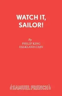 Watch it, Sailor! - Philip King