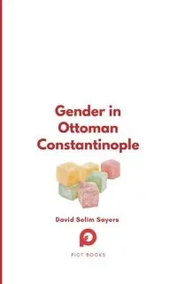 Gender in Ottoman Constantinople - David Sayers Selim