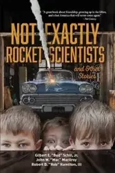 Not Exactly Rocket Scientists and Other Stories - Schill Jr. Gilbert E. "Bud"