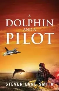 A Dolphin and a Pilot - Steven Lane Smith