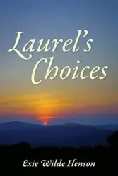 Laurel's Choices - Exie Henson Wilde