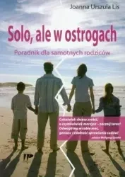 Solo, ale w ostrogach. Por. dla samot. rodziców - Joanna Urszula Lis