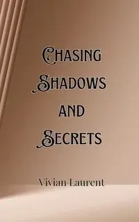 Chasing Shadows and Secrets - Donovan Alec