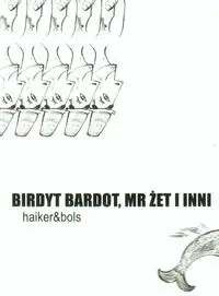Birdyt Bardot, Mr Żet i inni - Wojciech Nowak, Beata Olszewska