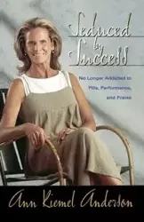 Seduced by Success - Anderson Ann Kiemel
