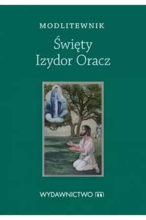 Modlitewnik Święty Izydor Oracz - praca zbiorowa