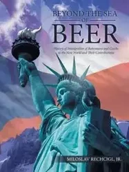 Beyond the Sea of Beer - Rechcigl Jr. Miloslav