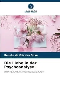 Die Liebe in der Psychoanalyse - Silva Renato de Oliveira