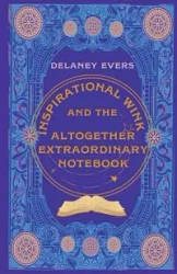 Inspirational Wink and the Altogether Extraordinary Notebook - Evers Delaney