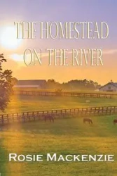 The Homestead on the River - Mackenzie Rosie