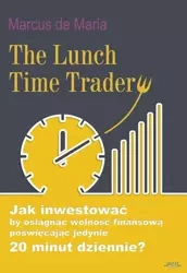 The Lunch Time Trader (Wersja elektroniczna (PDF)) - Marcus Maria de