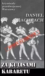 Kryminały przedwojennej W-wy. Za kulisami kabaretu - Daniel Bachrach