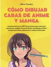 Cómo Dibujar Caras De Anime Y Manga - Tanaka Akira