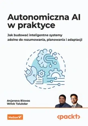 Autonomiczna AI w praktyce - Anjanava Biswas, Wrick Talukdar