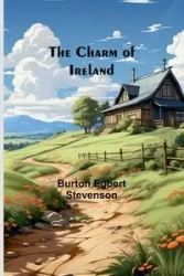 The Charm of Ireland - Burton Egbert Stevenson