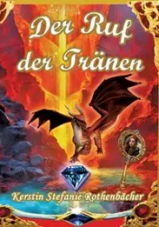 Der Ruf der Tränen - Kerstin Stefanie Rothenbächer