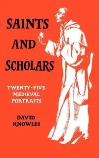 Saints and Scholars - David Knowles