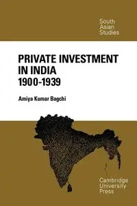 Private Investment in India 1900 1939 - Bagchi Amiya Kumar