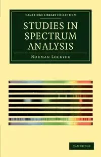 Studies in Spectrum Analysis - Norman Lockyer