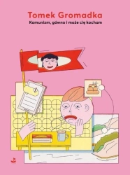 Komunizm gówno i może cię kocham - Tomek Gromadka
