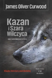 Kazan i Szara Wilczyca - James Oliver Curwood