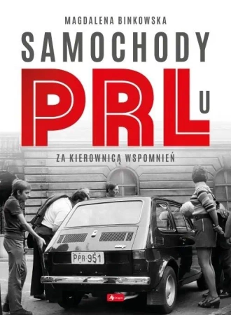 Samochody w PRL-u - Magdalena Binkowska