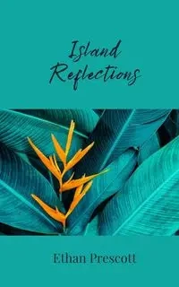 Island Reflections - Ethan Prescott