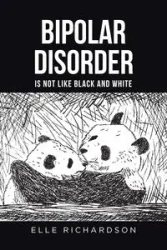 Bipolar Disorder is not like Black and White - Richardson Elle