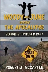 Woody and June versus the Apocalypse - Robert McCarter J