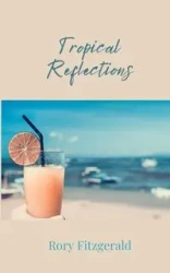 Tropical Reflections - Rory Fitzgerald