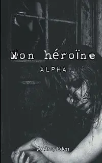 Mon héroïne - Eden Audrey