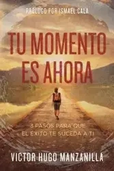 Tu momento es ahora - Victor Hugo Manzanilla