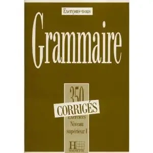 Grammaire 350 exercices - niveau superieur I - klucz odpowiedzi - Jean de Montgolfier, Lefebvre Du Prey