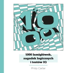 1000 łamigłówek, zagadek logicznych i testów IQ - Philip Carter