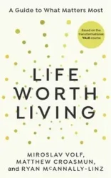 Life Worth Living - Volf Miroslav, Matthew Croasmun, Ryan McAnnally-Linz
