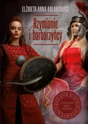 Rzymianie i barbarzyńcy - Elżbieta Anna Abłamowicz