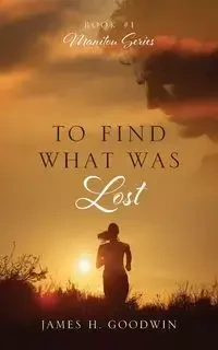 To Find What Was Lost - James Goodwin H