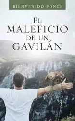 El Maleficio De Un Gavilán - Ponce Bienvenido