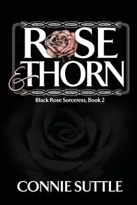 Rose and Thorn - Connie Suttle