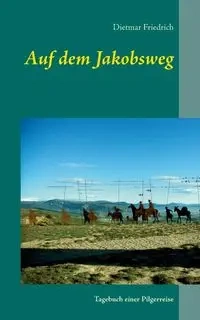 Auf dem Jakobsweg - Friedrich Dietmar