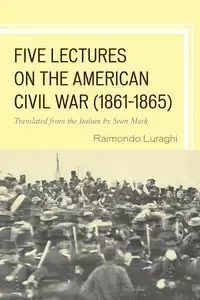 Five Lectures on the American Civil War, 1861-1865 - Luraghi Raimondo