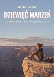 Dziewięć marzeń. Jak odnalazłam siebie w podróży.. - Martina Zawadzka