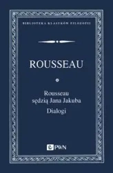 Rousseau sędzią Jana Jakuba. Dialogi - Jan Jakub Rousseau