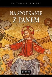 Na spotkanie z Panem - ks. Tomasz Jelonek