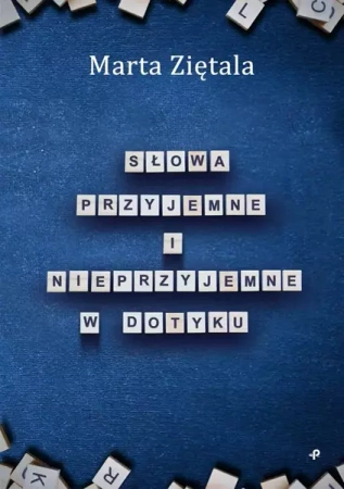 Słowa przyjemne i nieprzyjemne w dotyku - Marta Ziętala