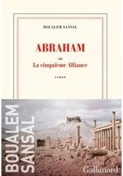 Abraham: ou La cinquieme Alliance - Boualem Sansal