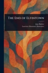 The End of Elfintown - Jane Barlow